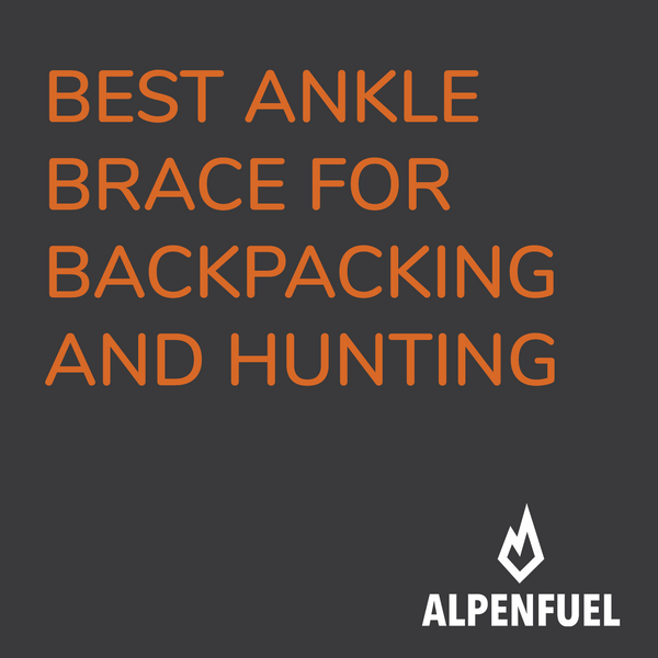 The Best Ankle Brace For Hiking, Backpacking, and Hunting